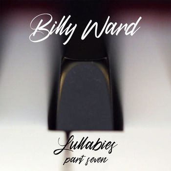 Billy Ward - Lullabies, Pt. 7