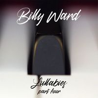 Billy Ward - Lullabies, Pt. 4