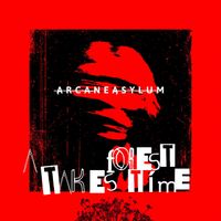 ARCANE ASYLUM - A Forest Takes Time