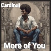 Cardinal - More of you