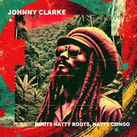 Johnny Clarke - Roots Natty Roots, Natty Congo (Re-recorded)