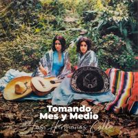 Las Hermanas Calle - Tomando Mes Y Medio