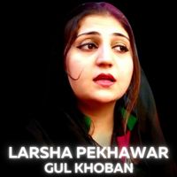 Gul Khoban - Larsha Pekhawar