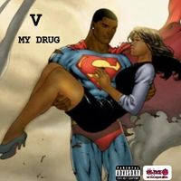 V - My Drug (Explicit)