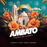Shanty - Ambato Tierra De Flores (Merengue Urbano) [feat. Jósse Cedeño]
