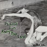 Walter Etc. - Psalms From Rainy Day Land