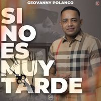 Geovanny Polanco - Si No Es Muy Tarde