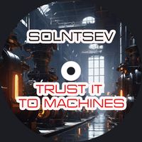 Solntsev - Trust It to Machines