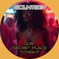 Solntsev - Our Secret Place Tonight