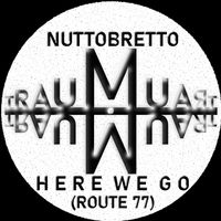 Nuttobretto - Here We Go (Route 77)