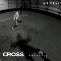MOWGLI - CROSS FREESTYLE #2 (Explicit)