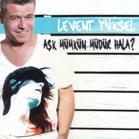 Levent Yüksel - Aşk Mümkün müdür Hala?
