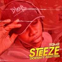 TOMZ - Steeze Doesn't Matter