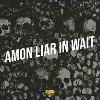 AMON - Amon Liar in Wait