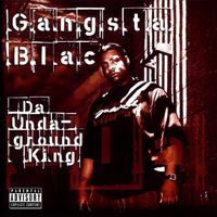 Gangsta Blac - Da Undaground King (Explicit)