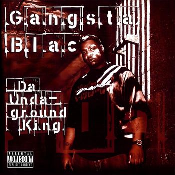 Gangsta Blac - Da Undaground King (Explicit)