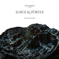 Dani Balaguer - SURGE & VORTEX