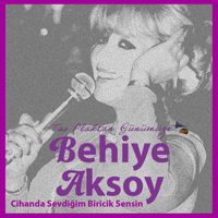 Behiye Aksoy - Cihanda Sevdiğim Biricik Sensin (Taş Plaktan Günümüze)