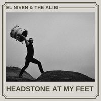 El Niven and The Alibi - Headstone At My Feet