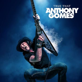 Anthony Gomes - True That
