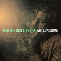 Mr. Lonesome - Men Are Just Like That