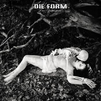 DIE FORM - Inhuman (Explicit)