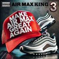 TriState - Air Max King 3 "Make Air Max Great Again" (Explicit)
