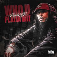 RAVAGE - Who U Playin Wit (Explicit)