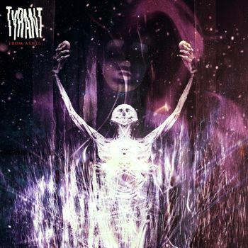 Tyrant - From Ashes (Explicit)