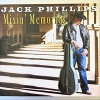 Jack Phillips - Mixin' Memories