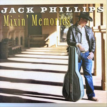 Jack Phillips - Mixin' Memories