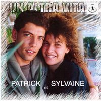 Patrick et Sylvaine - Un Altra Vita