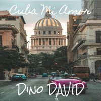 Dino DAVID - Cuba Mi Amor