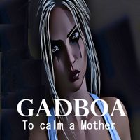 Gadboa - To Calm A Mother