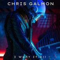 Chris Galmon - I Want It All