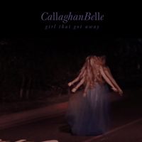 Callaghan Belle - Girl That Got Away