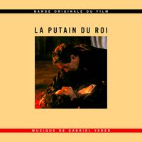 Gabriel Yared - La putain du roi (Bande originale du film)