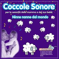 Coccole Sonore - Ninne nanne dal mondo (Per la serenità della mamma e del suo bebé, da 0 mesi..le canzoni sono studiate e realizzate per calmare e favorire il riposo del tuo bimbo)