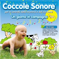 Coccole Sonore - Un giorno in campagna (Per la serenità della mamma e del suo bebé)