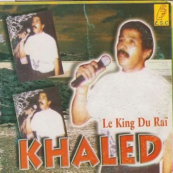 Khaled - Le king du rai (Explicit)