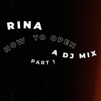 Rina - How to open a Dj mix part 1
