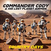 Commander Cody & His Lost Planet Airmen - Country Days