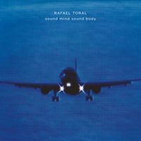 Rafael Toral - Sound Mind Sound Body (2025 Edition)