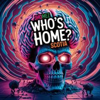 Scotia - Who’s Home (Explicit)
