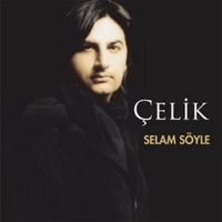 Çelik - Selam Söyle