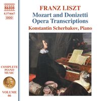 Konstantin Scherbakov - Liszt: Complete Piano Music, Vol. 66 – Mozart & Donizetti Opera Transcriptions