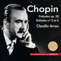 Claudio Arrau - Chopin: 24 Preludes Op. 28, Ballades Nos. 3 & 4 (Les indispensables de Diapason)