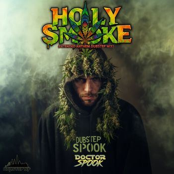 DoctorSpook, Dubstep Spook, Dubstep - Holy Smoke (Extended Anthem Dubstep Mix)