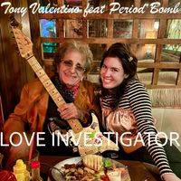 Tony Valentino - Love Investigator (feat. Period Bomb)