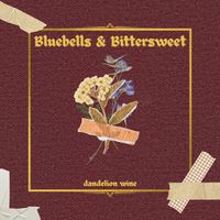 dandelion wine - Bluebells & Bittersweet